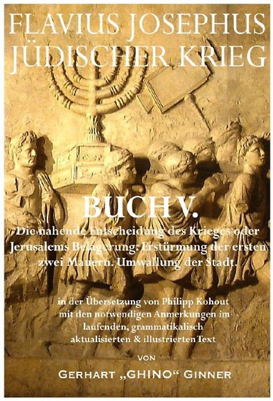 Flavius Josephus' Jüdischer Krieg / FLAVIUS JOSEPHUS JÜDISCHER KRIEG, V. Buch