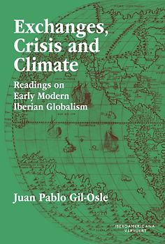 Exchanges, Crisis and Climate : Readings on Early Modern Iberian Globalism