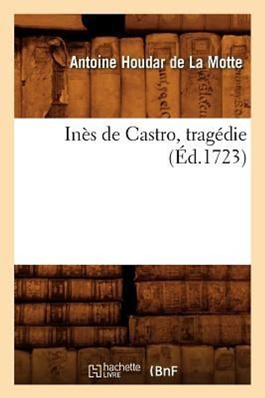 Inès de Castro, Tragédie (Éd.1723)