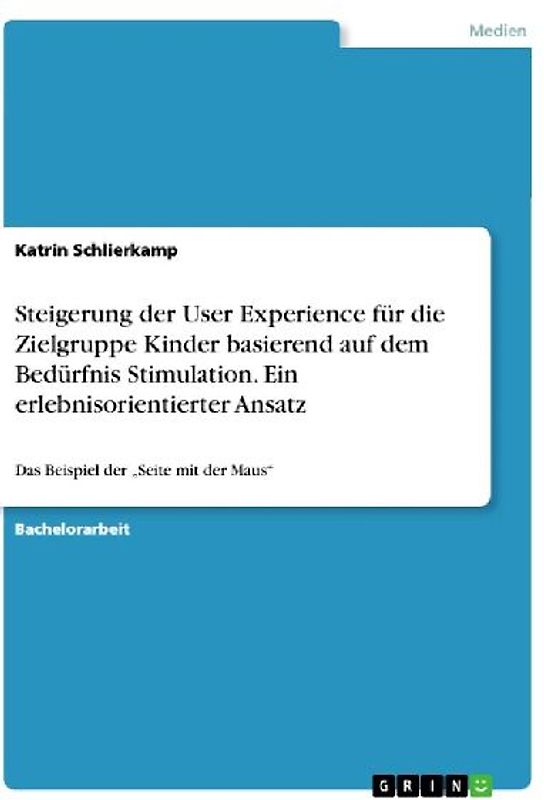 Steigerung der User Experience für die Zielgruppe Kinder basierend auf dem Bedürfnis Stimulation. Ein erlebnisorientierter Ansatz