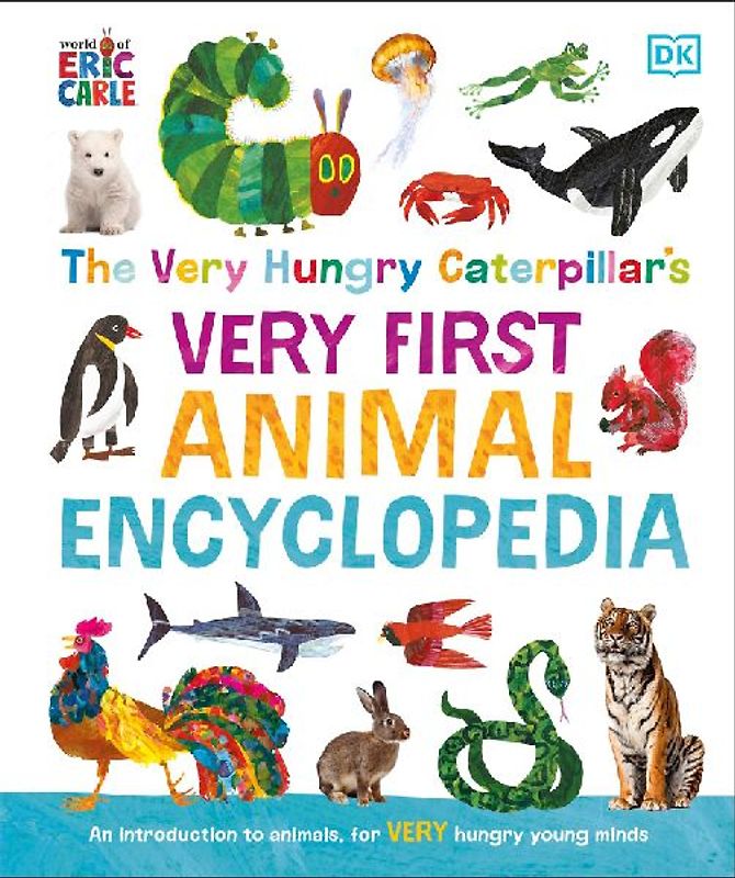 The Very Hungry Caterpillar's Very First Animal Encyclopedia