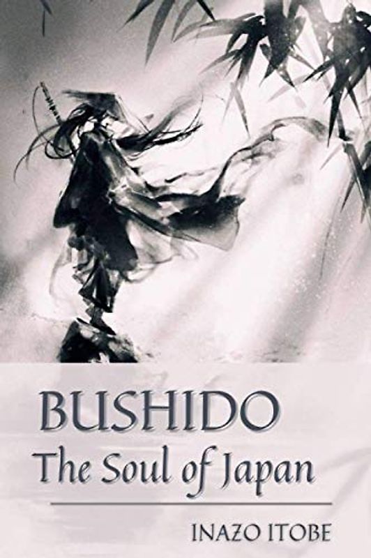 Bushido the Soul of Japan: Original Classics and Annotated