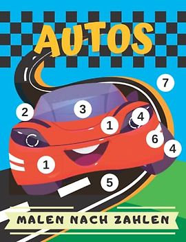 Autos Malen nach Zahlen: Ausmalbuch für Kinder im Alter von 4-8 Jahren | Autos Malen nach Zahlen