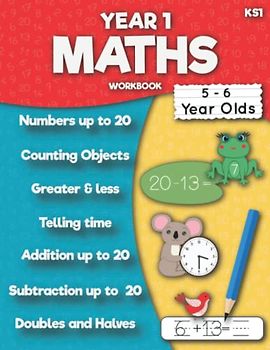 Maths Year 1 Workbook KS1: Numbers, Counting, Addition up to 20, Subtraction up to 20, Doubles and Halves, Telling time, Greater and less then. (Mathematics Practice Workbooks)