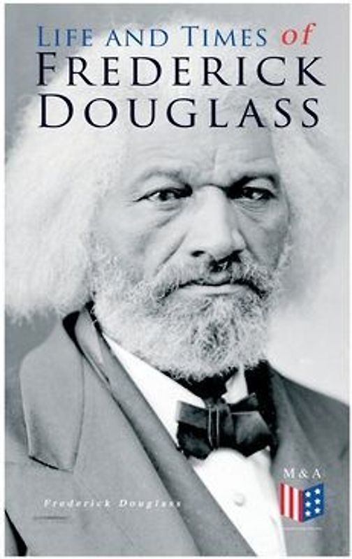 Life and Times of Frederick Douglass