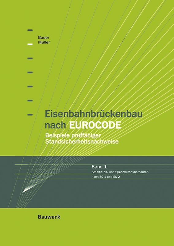 Eisenbahnbrückenbau nach EUROCODE - Beispiele prüffähiger Standsicherheitsnachweise