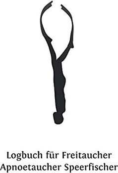 Logbuch für Freitaucher Apnoetaucher Speerfischer: Tauchen Dive Log Apnoe Freitauchen. Platz für 100 Sessions auf vorgedruckten Seiten