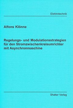 Regelungs- und Modulationsstrategien für den Stromzwischenkreisumrichter mit Asynchronmaschine