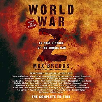 World War Z: The Complete Edition: An Oral History of the Zombie War