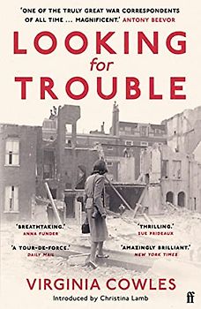Looking for Trouble: 'One of the truly great war correspondents: magnificent.' (Antony Beevor)