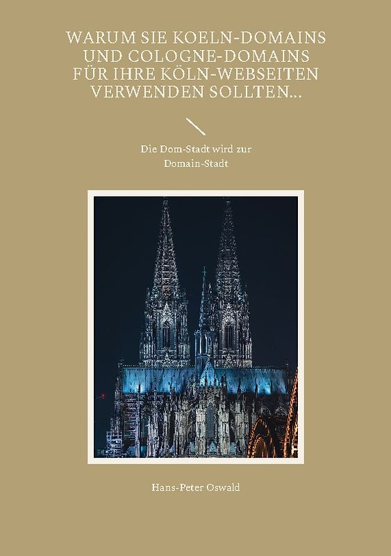 Warum Sie Koeln-Domains und Cologne-Domains für Ihre Köln-Webseiten verwenden sollten...