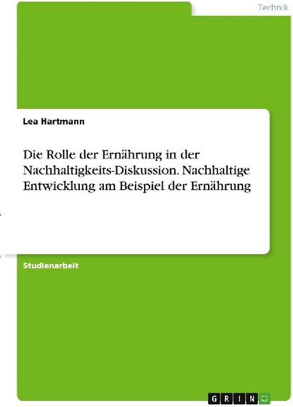 Die Rolle der Ernährung in der Nachhaltigkeits-Diskussion. Nachhaltige Entwicklung am Beispiel der Ernährung