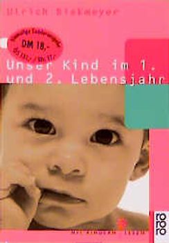 Unser Kind im 1. und 2. Lebensjahr. (Mit Kindern leben)