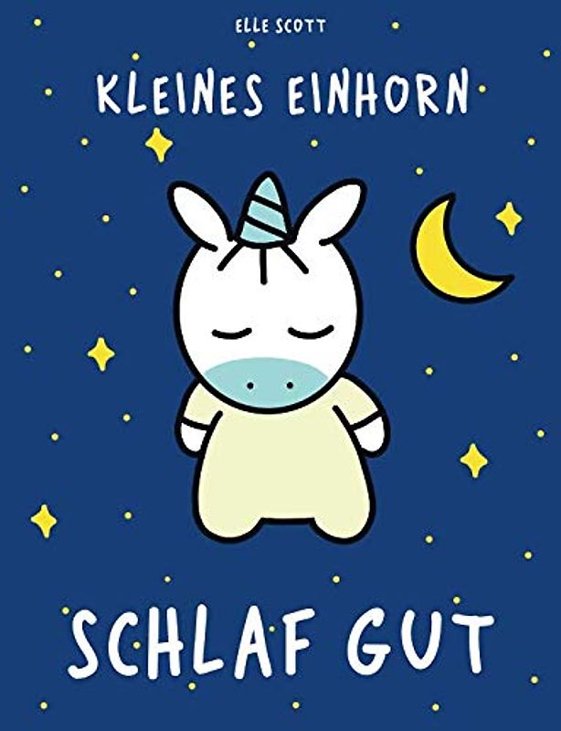 Kleines Einhorn Schlaf gut: Gute-Nacht-Geschichte mit den Einhörnern Mila und Moo