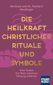 Die Heilkraft christlicher Rituale und Symbole