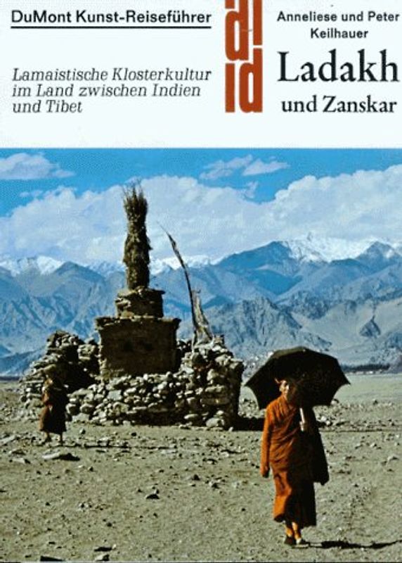 Ladakh und Zanskar. Lamaistische Klosterkultur im Land zwischen Indien und Tibet