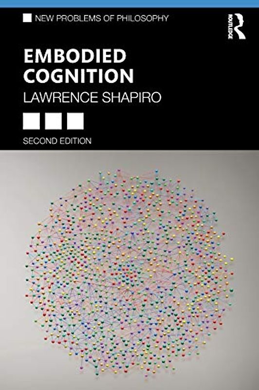 Embodied Cognition (New Problems of Philosophy)
