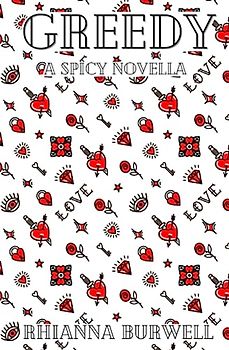 Greedy: A Spicy Novella