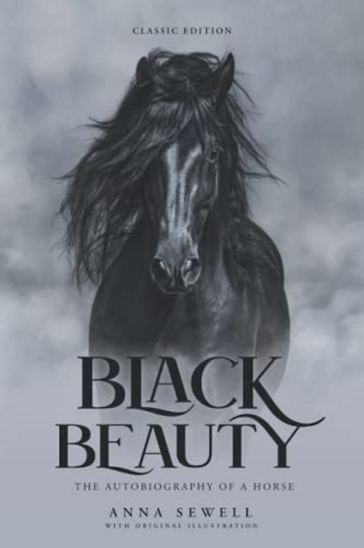 Black Beauty: by Anna Sewell with Original Illustrations