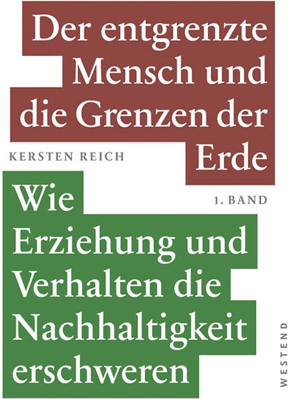 Der entgrenzte Mensch und die Grenzen der Erde - Band 1