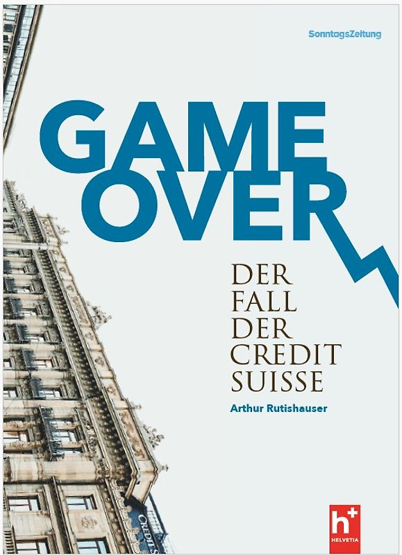 GAME-OVER - der Fall der Credit Suisse