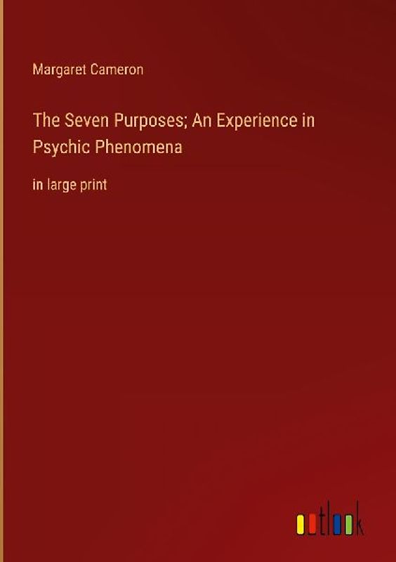 The Seven Purposes; An Experience in Psychic Phenomena