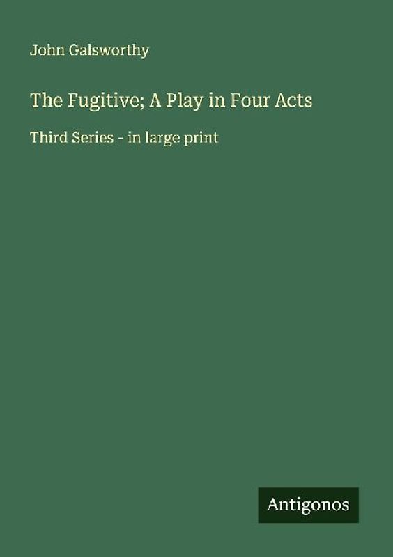 The Fugitive; A Play in Four Acts