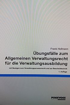Übungsfälle zum Allgemeinen Verwaltungsrecht für die Verwaltungsausbildung