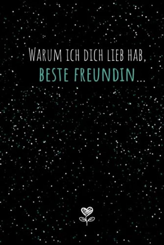 Warum ich dich lieb hab, beste Freundin...Ein Liebeserklärung an die Freundschaft zum Ausfüllen & Verschenken: Freundinnen Buch für Erwachsene als ... & lustiges Geschenk für die beste Freundin