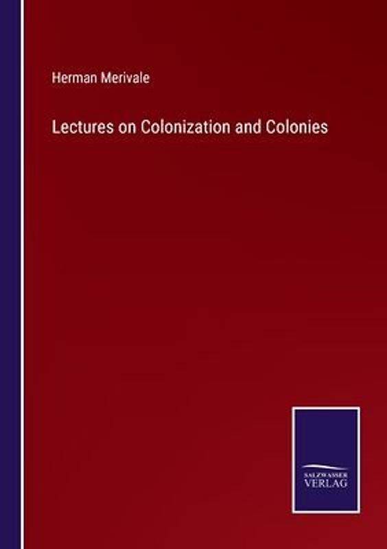 Lectures on Colonization and Colonies