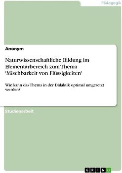 Naturwissenschaftliche Bildung im Elementarbereich zum Thema 'Mischbarkeit von Flüssigkeiten'