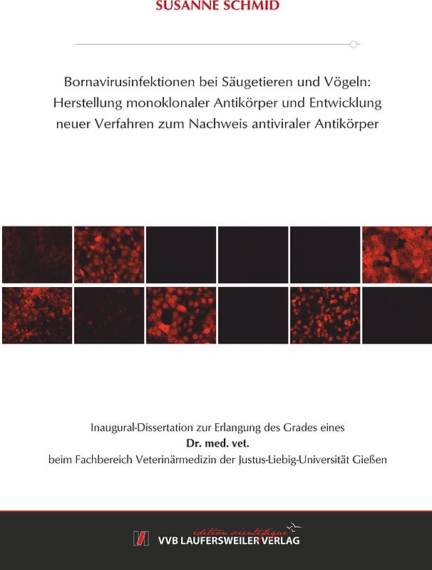 Bornavirusinfektionen bei Säugetieren und Vögeln: Herstellung monoklonaler Antikörper und Entwicklung neuer Verfahren zum Nachweis antiviraler Antikörper