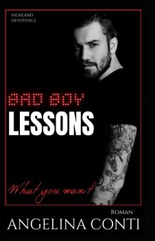 BAD BOY LESSONS: What you want (Highland Devotion, Band 2)