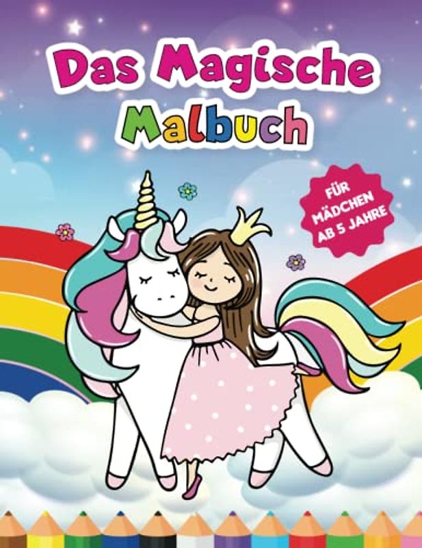 Das Magische Malbuch: Für Mädchen ab 5 Jahren