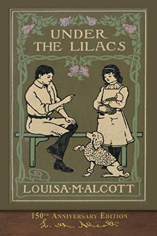 Under the Lilacs (150th Anniversary Edition): Illustrated Classic