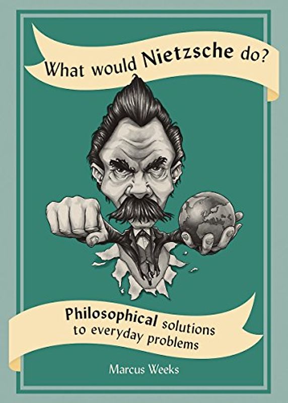 What Would Nietzsche Do?