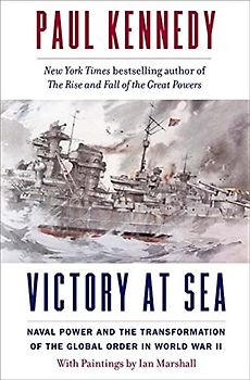 Victory at Sea: Naval Power and the Transformation of the Global Order in World War II