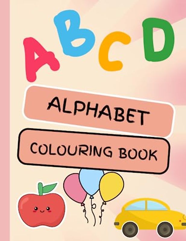 Alphabet Colouring Book: cute, fun colouring for young children