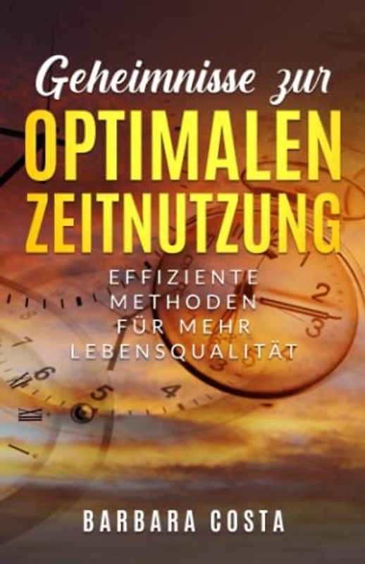 Geheimnisse zur optimalen Zeitnutzung: Effiziente Methoden für mehr Lebensqualität