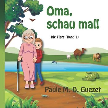 Oma, schau mal!: Die Tiere (Band 1)