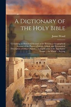 A Dictionary of the Holy Bible