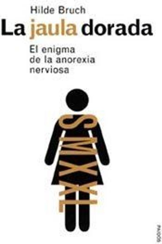 La jaula dorada : el enigma de la anorexia nerviosa