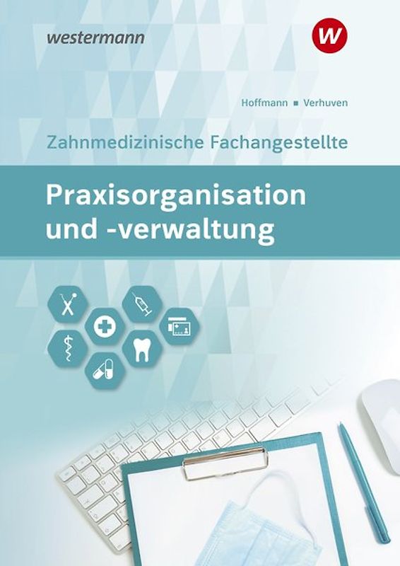 Praxisorganisation und -verwaltung / Praxisorganisation und -verwaltung für Zahnmedizinische Fachangestellte