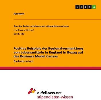 Positive Beispiele der Regionalvermarktung von Lebensmitteln in England in Bezug auf das Business Model Canvas
