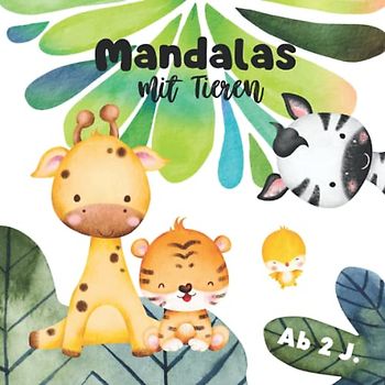 Mandalas mit Tieren: Malbuch mit Tieren für Kinder ab 2 Jahren. Extra breite Linien für mehr Spaß beim ersten Malen.