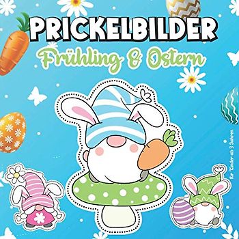 Prickelbilder Frühling und Ostern: Prickelvorlagen für Kinder ab 3 Jahren | Prickelblock Motive zum Basteln, Prickeln, Malen, Ausschneiden für Jungen und Mädchen