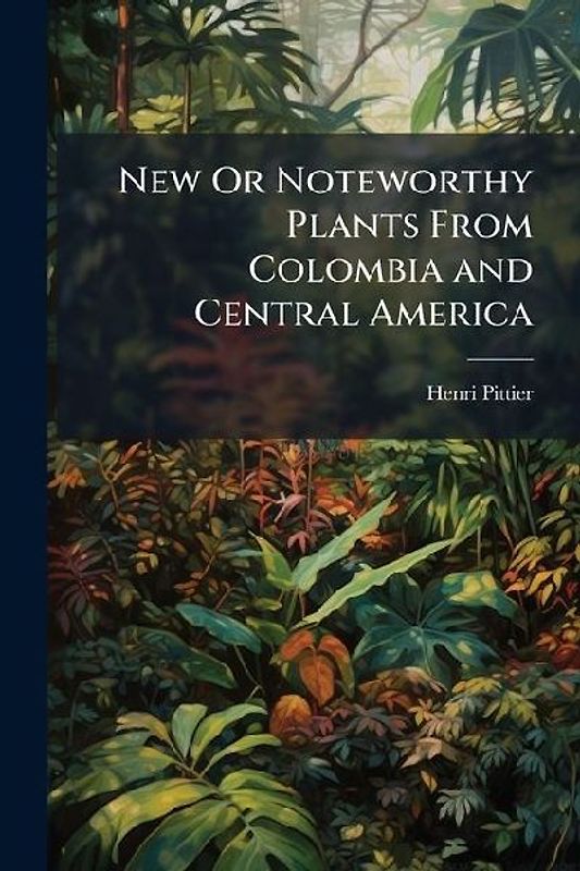 New Or Noteworthy Plants From Colombia and Central America
