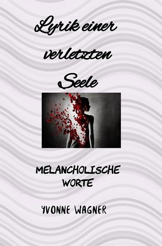 Seelenwerke / Lyrik einer verletzten Seele