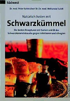 Natürlich heilen mit Schwarzkümmel. Die besten Rezepturen mit Samen und Öl des Schwarzkümmelstrauchs gegen Infektionen und Allergien