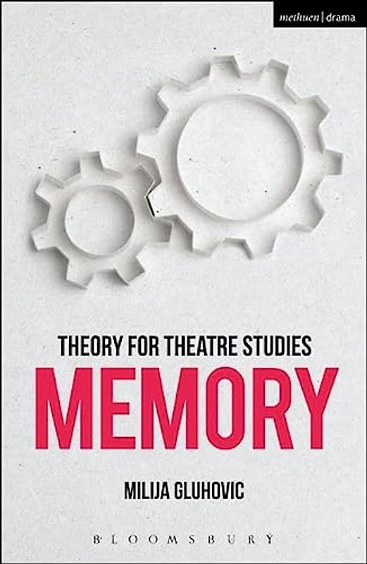 Theory for Theatre Studies: Memory